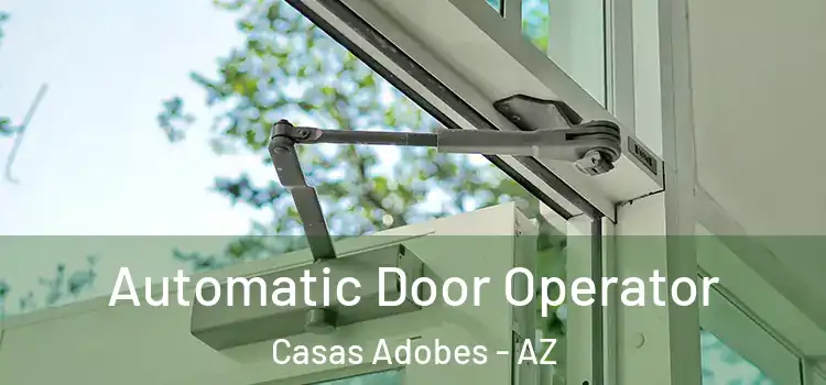 Automatic Door Operator Casas Adobes - AZ