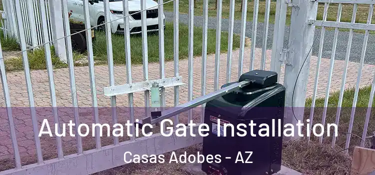 Automatic Gate Installation Casas Adobes - AZ