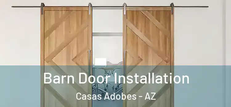 Barn Door Installation Casas Adobes - AZ