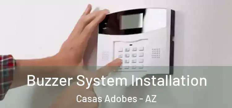 Buzzer System Installation Casas Adobes - AZ