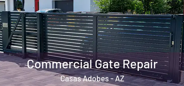 Commercial Gate Repair Casas Adobes - AZ