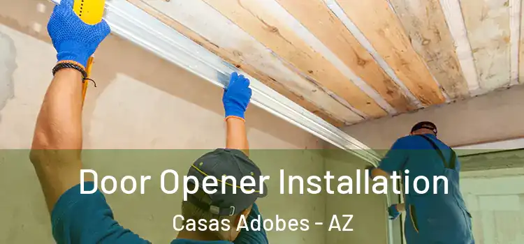 Door Opener Installation Casas Adobes - AZ