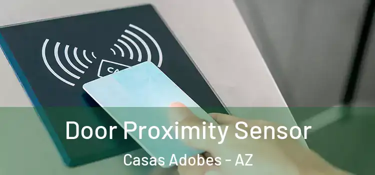 Door Proximity Sensor Casas Adobes - AZ