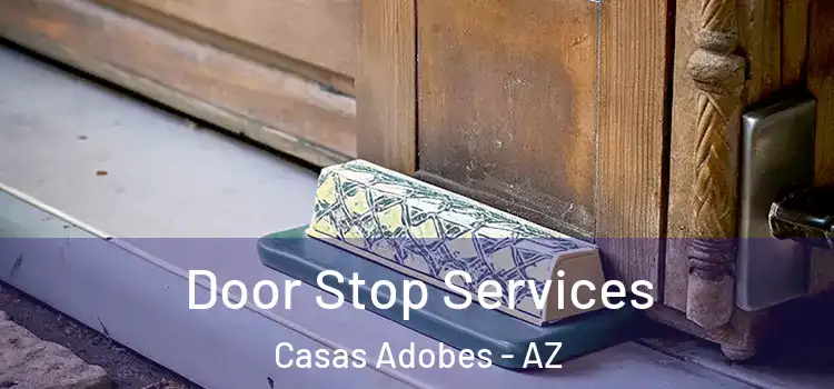 Door Stop Services Casas Adobes - AZ