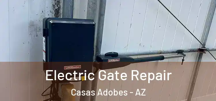 Electric Gate Repair Casas Adobes - AZ