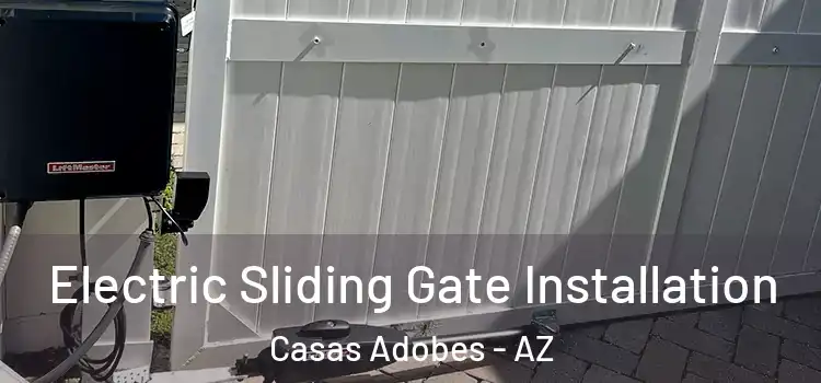 Electric Sliding Gate Installation Casas Adobes - AZ