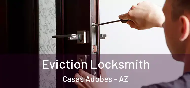 Eviction Locksmith Casas Adobes - AZ