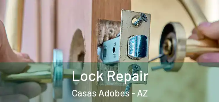 Lock Repair Casas Adobes - AZ