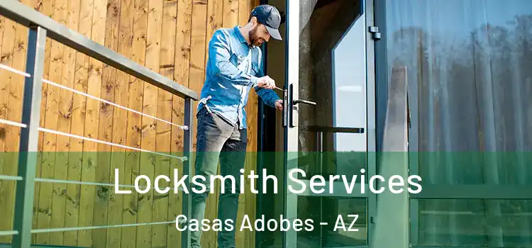 Locksmith Services Casas Adobes - AZ