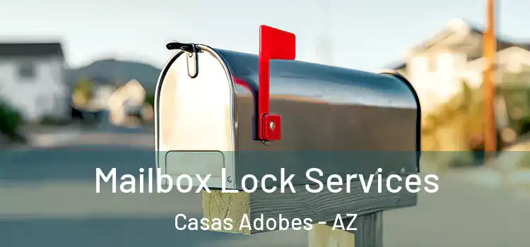 Mailbox Lock Services Casas Adobes - AZ