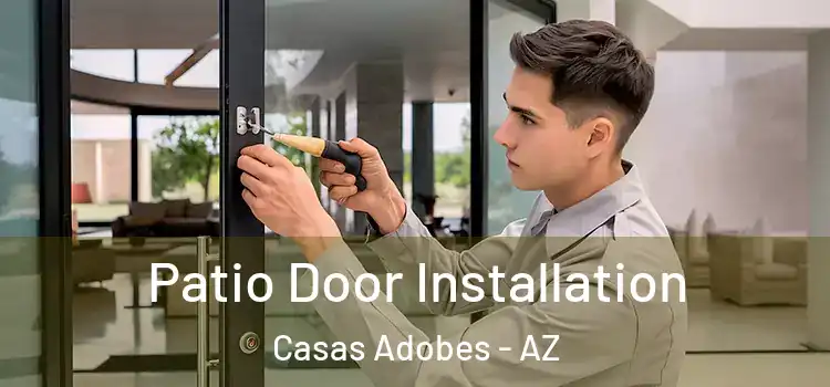 Patio Door Installation Casas Adobes - AZ