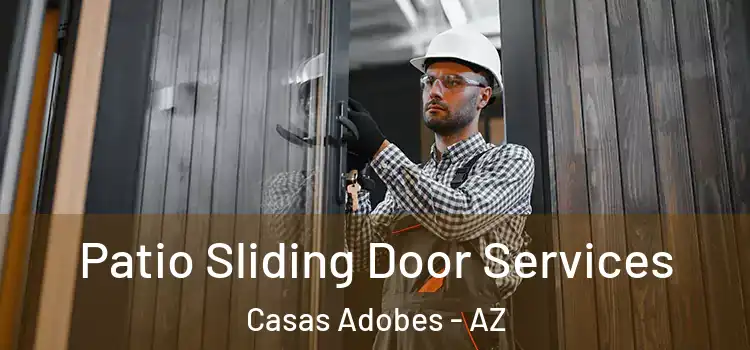Patio Sliding Door Services Casas Adobes - AZ