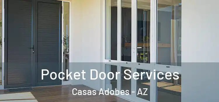 Pocket Door Services Casas Adobes - AZ