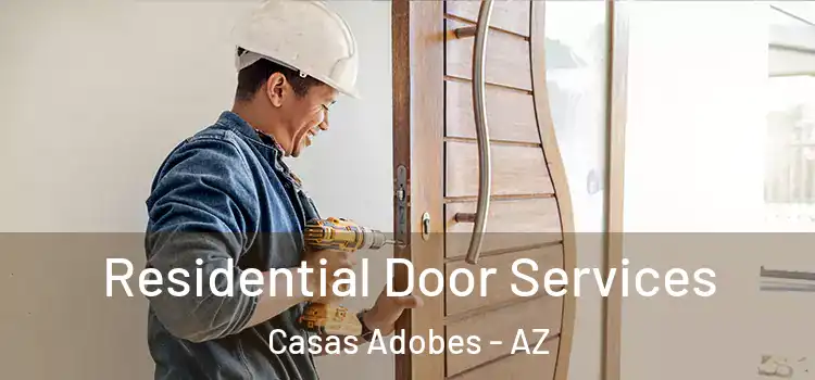 Residential Door Services Casas Adobes - AZ