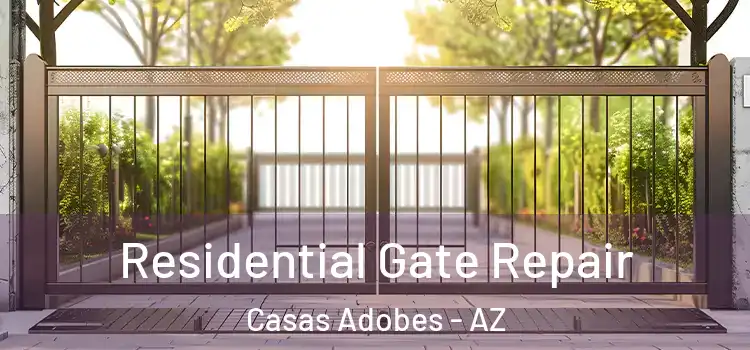 Residential Gate Repair Casas Adobes - AZ
