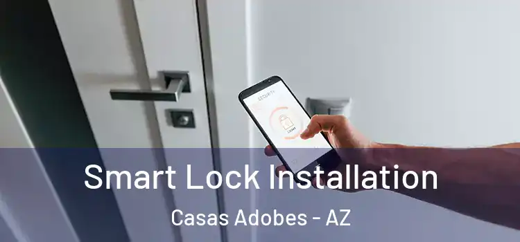 Smart Lock Installation Casas Adobes - AZ